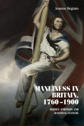 Begiato |  Manliness in Britain, 1760–1900 | eBook | Sack Fachmedien