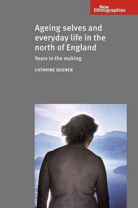 Degnen |  Ageing selves and everyday life in the north of England | eBook | Sack Fachmedien