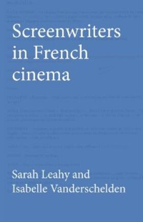 Leahy / Vanderschelden |  Screenwriters in French cinema | eBook | Sack Fachmedien