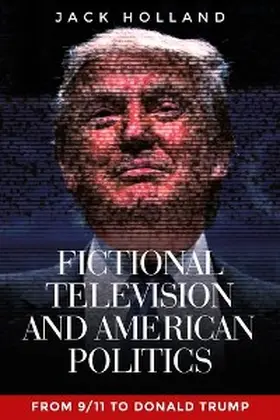 Holland |  Fictional television and American politics | eBook | Sack Fachmedien