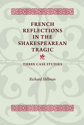 Hillman |  French Reflections in the Shakespearean Tragic | eBook | Sack Fachmedien