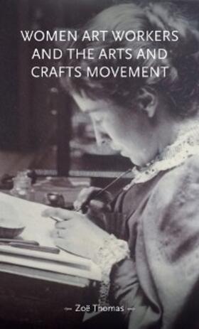 Thomas |  Women art workers and the Arts and Crafts movement | eBook | Sack Fachmedien