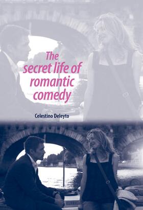 Deleyto |  The secret life of romantic comedy | eBook | Sack Fachmedien