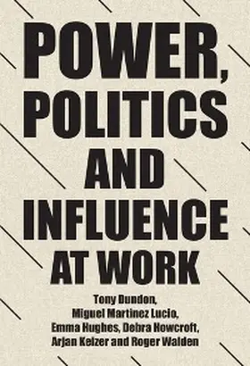 Dundon / Martinez Lucio / Hughes |  Power, politics and influence at work | eBook | Sack Fachmedien