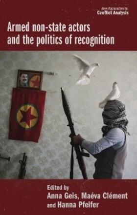 Geis / Clément / Pfeifer |  Armed non-state actors and the politics of recognition | eBook | Sack Fachmedien