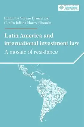 Droubi / Elizondo |  Latin America and international investment law | eBook | Sack Fachmedien