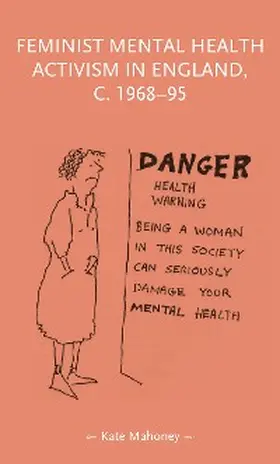 Mahoney |  Feminist mental health activism in England, c. 1968-95 | eBook | Sack Fachmedien