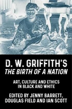 Barrett / Field / Scott |  D. W. Griffith's <i>The Birth of a Nation</i> | eBook | Sack Fachmedien