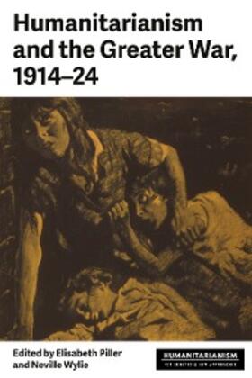 Piller / Wylie |  Humanitarianism and the Greater War, 1914–24 | eBook | Sack Fachmedien