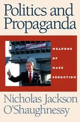 O'Shaughnessy |  Politics and propaganda | eBook | Sack Fachmedien