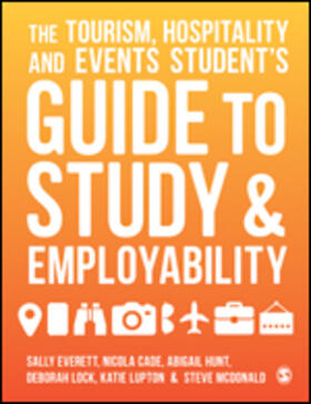 Everett / Cade / Hunt |  The Tourism, Hospitality and Events Student&#8242;s Guide to Study and Employability | Buch |  Sack Fachmedien