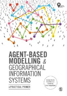 Crooks / Malleson / Manley |  Agent-Based Modelling and Geographical Information Systems | eBook | Sack Fachmedien