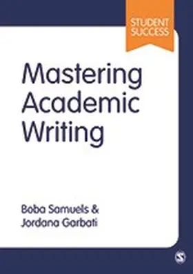 Samuels / Garbati |  Mastering Academic Writing | eBook | Sack Fachmedien