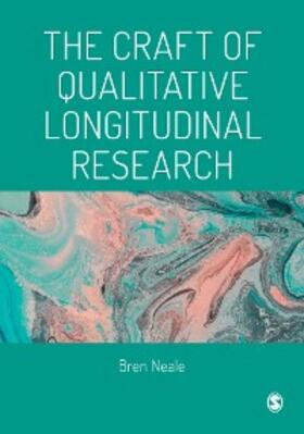 Neale |  The Craft of Qualitative Longitudinal Research | eBook | Sack Fachmedien