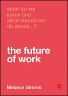 Simms |  What Do We Know and What Should We Do About the Future of Work? | Buch |  Sack Fachmedien