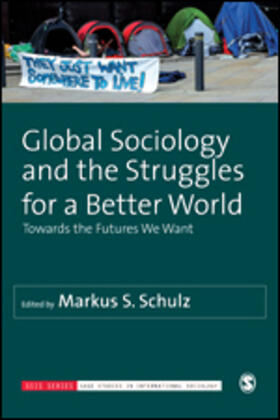 Schulz |  Global Sociology and the Struggles for a Better World | Buch |  Sack Fachmedien