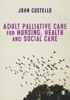 Costello |  Adult Palliative Care for Nursing, Health and Social Care | eBook | Sack Fachmedien
