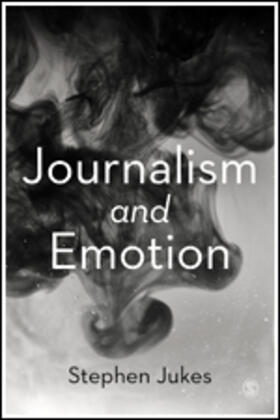 Jukes |  Journalism and Emotion | Buch |  Sack Fachmedien