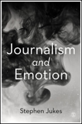 Jukes | Journalism and Emotion | Buch | 978-1-5264-9798-7 | sack.de