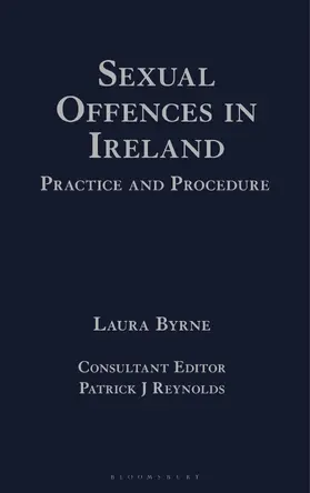 Byrne / Reynolds |  Sexual Offences in Ireland: Practice and Procedure | Buch |  Sack Fachmedien