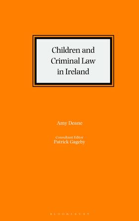 Deane / Gageby |  Children and Criminal Law in Ireland | Buch |  Sack Fachmedien