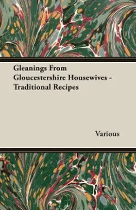 Various |  Gleanings from Gloucestershire Housewives - Traditional Recipes | eBook | Sack Fachmedien