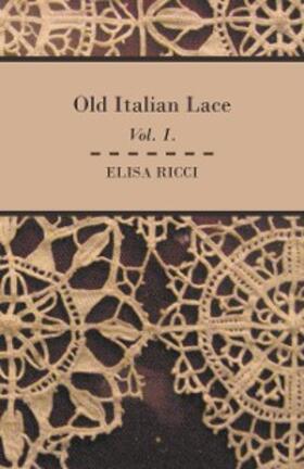 Ricci |  Old Italian Lace - Vol. I. | eBook | Sack Fachmedien