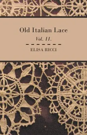 Ricci |  Old Italian Lace - Vol. II. | eBook | Sack Fachmedien