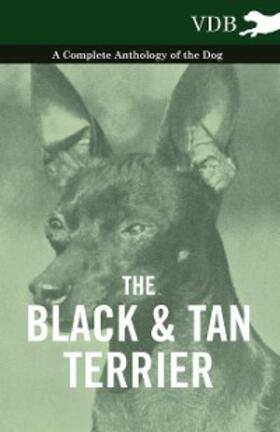 Various |  The Black and Tan Terrier - A Complete Anthology of the Dog - | eBook | Sack Fachmedien