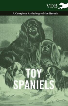 Various |  Toy Spaniels - A Complete Anthology of the Breeds | eBook | Sack Fachmedien