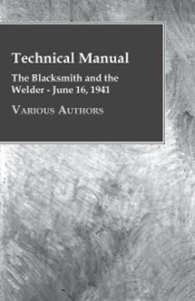 Various |  Technical Manual - The Blacksmith and the Welder - June 16, 1941 | eBook | Sack Fachmedien