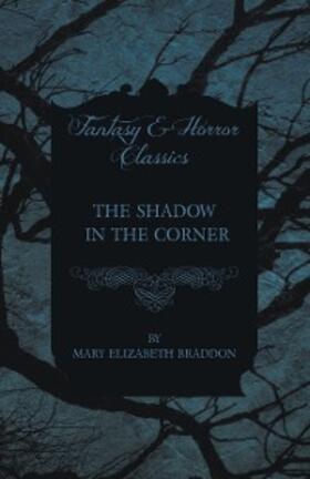 Braddon |  The Shadow in the Corner | eBook | Sack Fachmedien