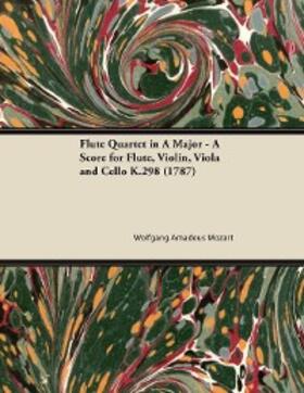 Mozart |  Flute Quartet in A Major - A Score for Flute, Violin, Viola and Cello K.298 (1787) | eBook | Sack Fachmedien