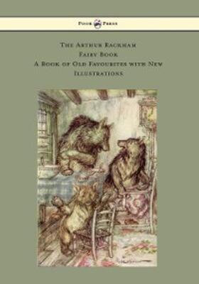 Various |  The Arthur Rackham Fairy Book - A Book of Old Favourites with New Illustrations | eBook | Sack Fachmedien