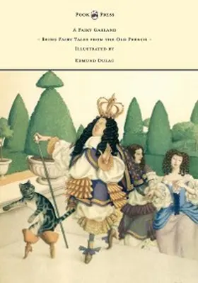 Various |  A Fairy Garland - Being Fairy Tales from the Old French - Illustrated by Edmund Dulac | eBook | Sack Fachmedien