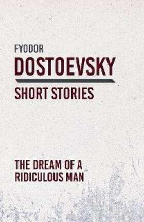 Dostoevsky |  The Dream of a Ridiculous Man | eBook | Sack Fachmedien