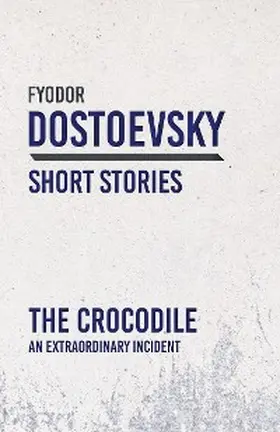 Dostoevsky |  The Crocodile | eBook | Sack Fachmedien