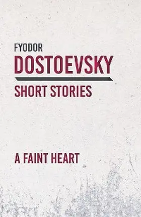 Dostoevsky |  A Faint Heart | eBook | Sack Fachmedien