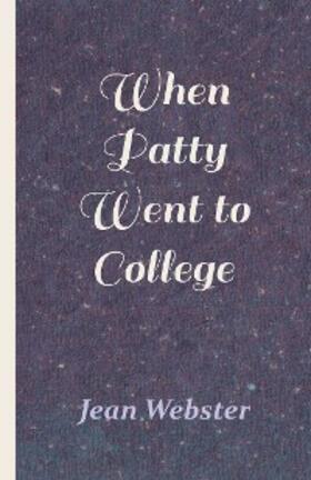 Webster |  When Patty Went to College | eBook | Sack Fachmedien