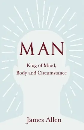 Allen |  Man - King of Mind, Body and Circumstance | eBook | Sack Fachmedien