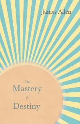 Allen / Hamblin |  The Mastery of Destiny | eBook | Sack Fachmedien