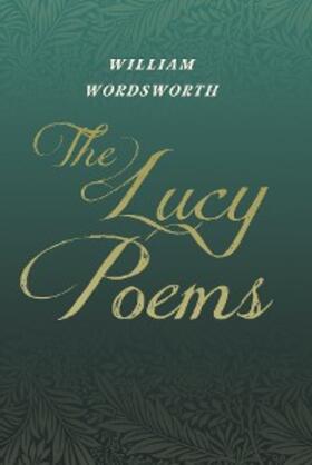 Wordsworth |  The Lucy Poems | eBook | Sack Fachmedien