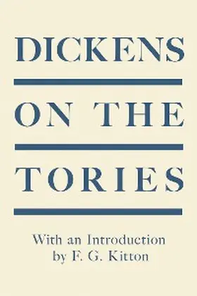 Dickens |  Dickens on the Tories | eBook | Sack Fachmedien