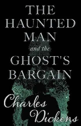 Dickens |  The Haunted Man and the Ghost's Bargain (Fantasy and Horror Classics) | eBook | Sack Fachmedien