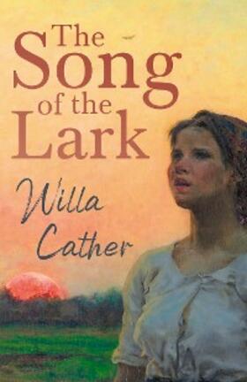 Cather |  The Song of the Lark | eBook | Sack Fachmedien