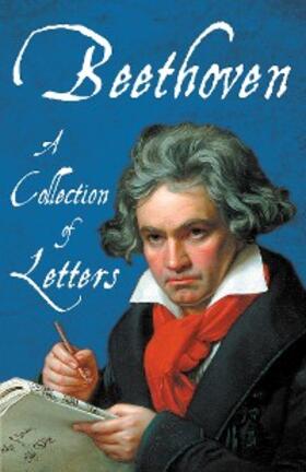 Various |  Beethoven - A Collection of Letters | eBook | Sack Fachmedien