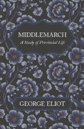 Eliot |  Middlemarch - A Study of Provincial Life | eBook | Sack Fachmedien