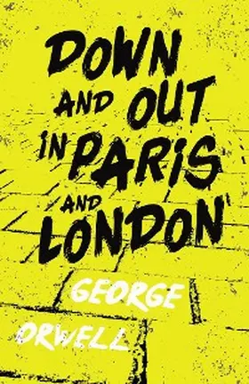 Orwell |  Down and Out in Paris and London | eBook | Sack Fachmedien