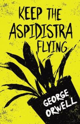 Orwell |  Keep the Aspidistra Flying | eBook | Sack Fachmedien