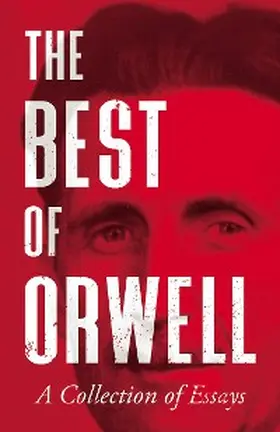 Orwell |  The Best of Orwell - A Collection of Essays | eBook | Sack Fachmedien